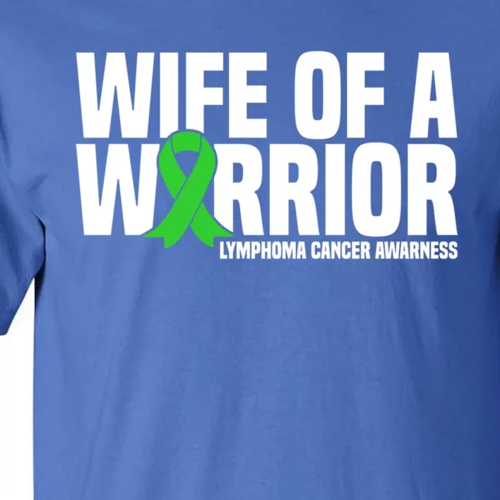 Wife Of A Warrior Green Ribbon Lymphoma Cancer Awareness Gift Tall T-Shirt