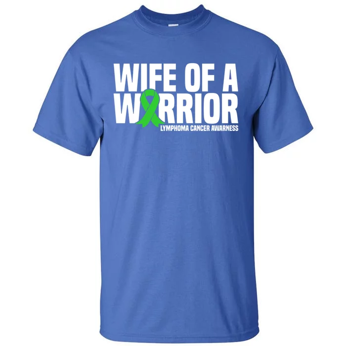 Wife Of A Warrior Green Ribbon Lymphoma Cancer Awareness Gift Tall T-Shirt