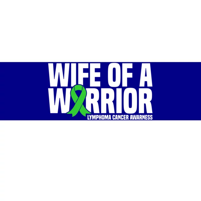 Wife Of A Warrior Green Ribbon Lymphoma Cancer Awareness Gift Bumper Sticker