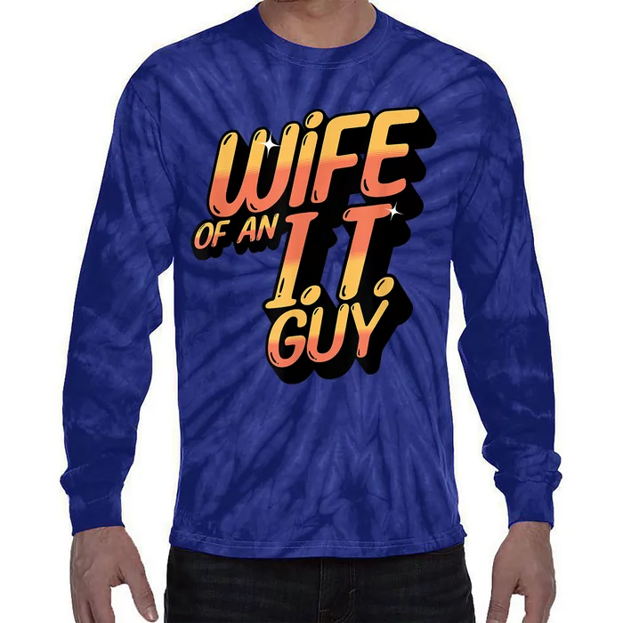 Wife Of An I.T. Guy Funny Network Admin Girlfriend Spouse Tie-Dye Long Sleeve Shirt