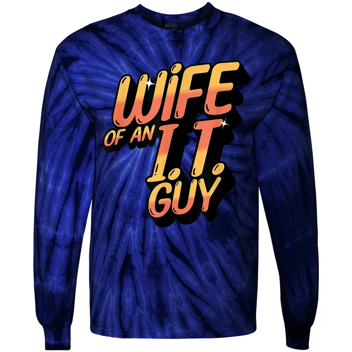 Wife Of An I.T. Guy Funny Network Admin Girlfriend Spouse Tie-Dye Long Sleeve Shirt