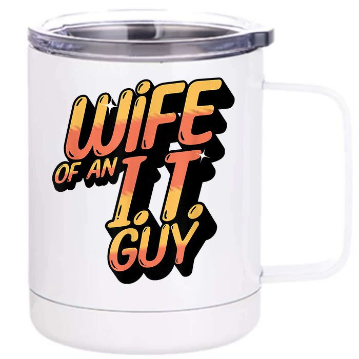 Wife Of An I.T. Guy Funny Network Admin Girlfriend Spouse Front & Back 12oz Stainless Steel Tumbler Cup