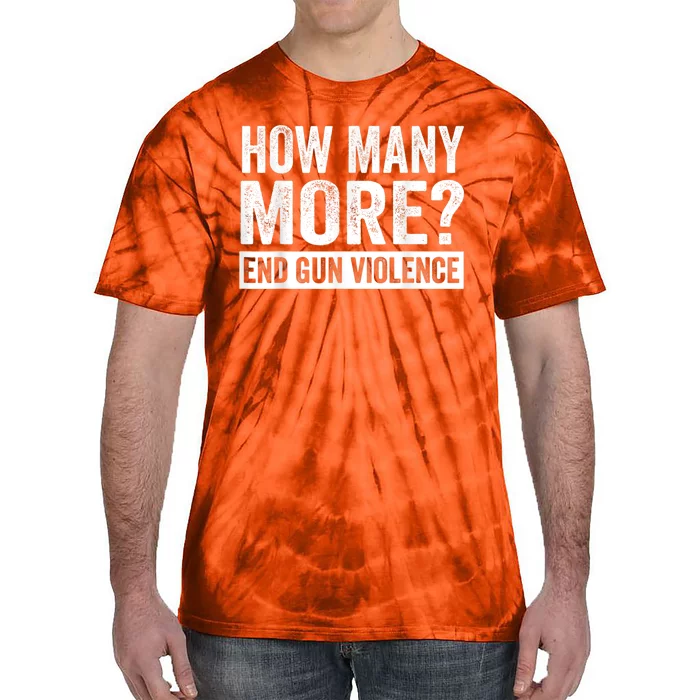 Wear Orange Anti Gun How Many More? End Gun Violence Tie-Dye T-Shirt