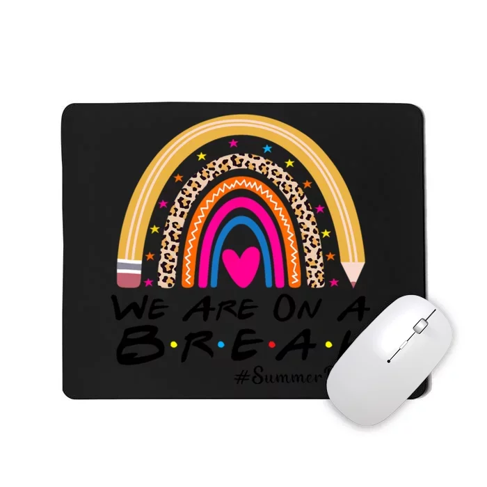 We're On A Summer Break Teacher Off Duty Last Day Of School Mousepad