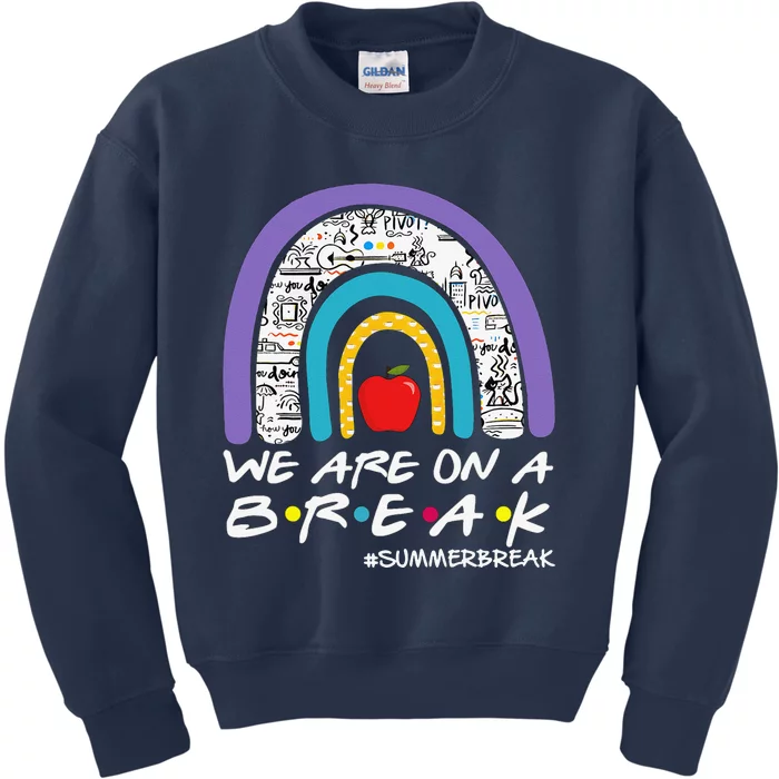 We're On A Summer Break Teacher Off Duty School Kids Sweatshirt