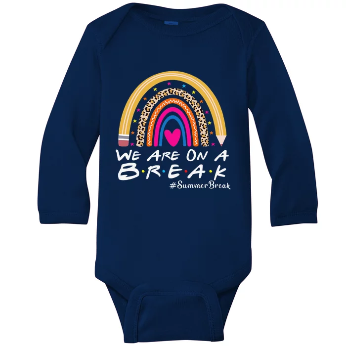 We're On A Summer Break Teacher Off Duty School Baby Long Sleeve Bodysuit