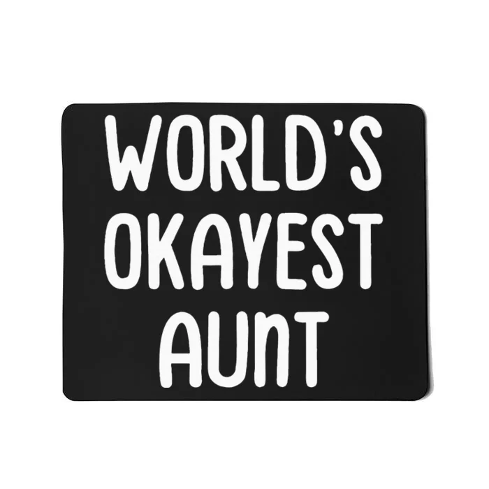 WorldS Okayest Aunt Mousepad