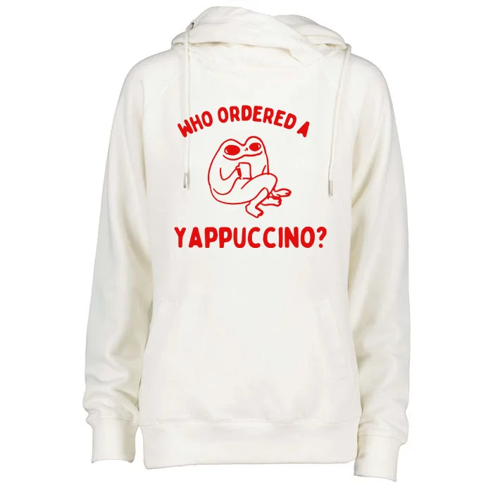 Who Ordered A Yappachino Womens Funnel Neck Pullover Hood