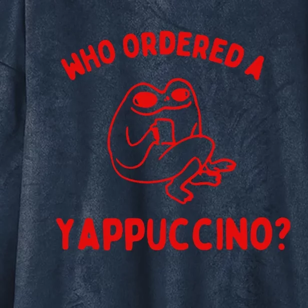 Who Ordered A Yappachino Hooded Wearable Blanket