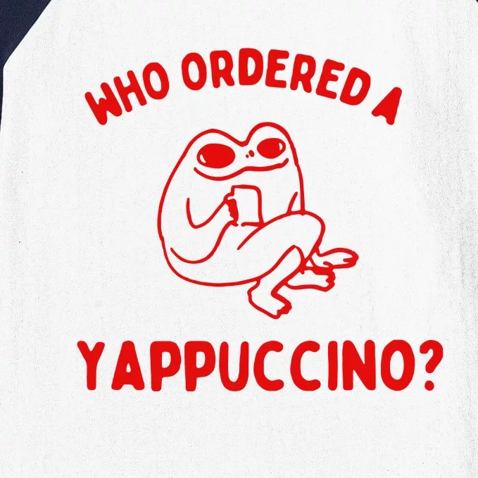 Who Ordered A Yappachino Baseball Sleeve Shirt