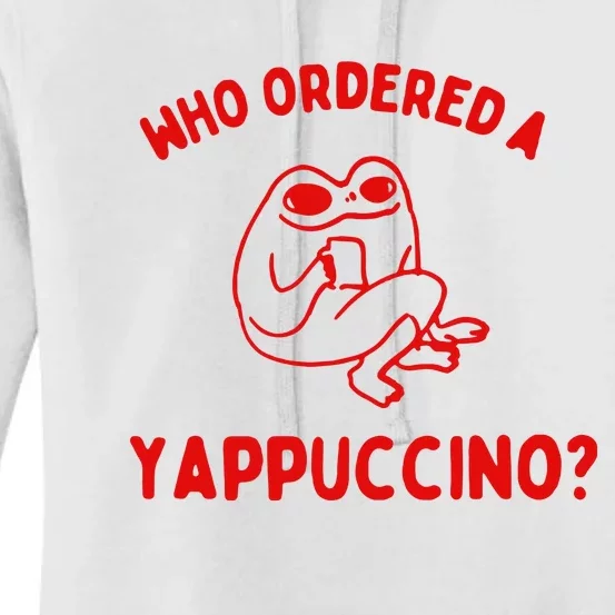 Who Ordered A Yappachino Women's Pullover Hoodie