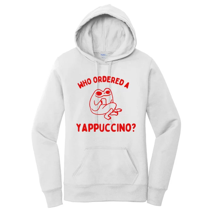 Who Ordered A Yappachino Women's Pullover Hoodie