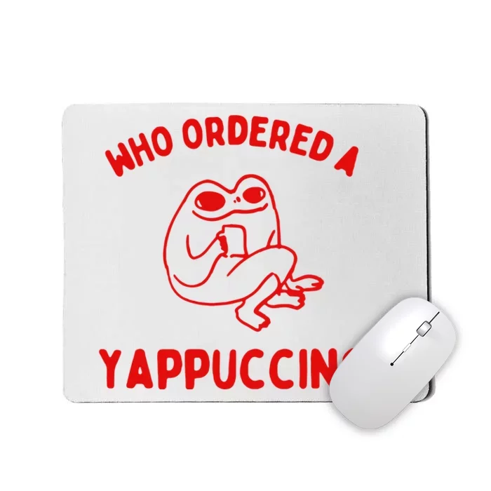 Who Ordered A Yappachino Mousepad