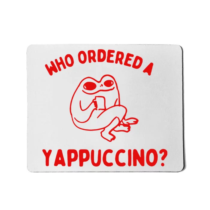 Who Ordered A Yappachino Mousepad