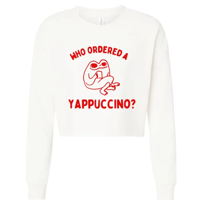 Who Ordered A Yappachino Cropped Pullover Crew