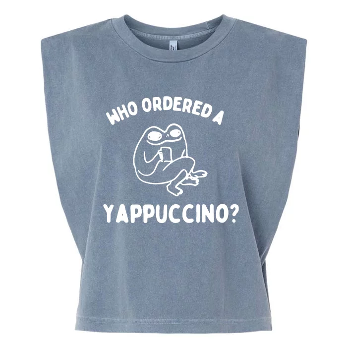 Who Ordered A Yappacino Garment-Dyed Women's Muscle Tee