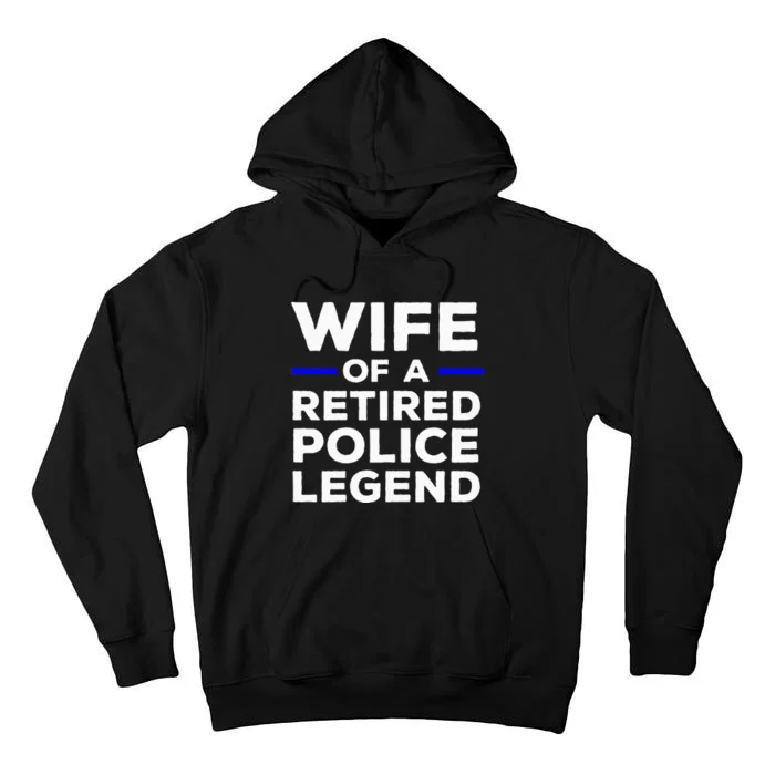 Wife Of A Retired Police Legend Cops Wife Tall Hoodie