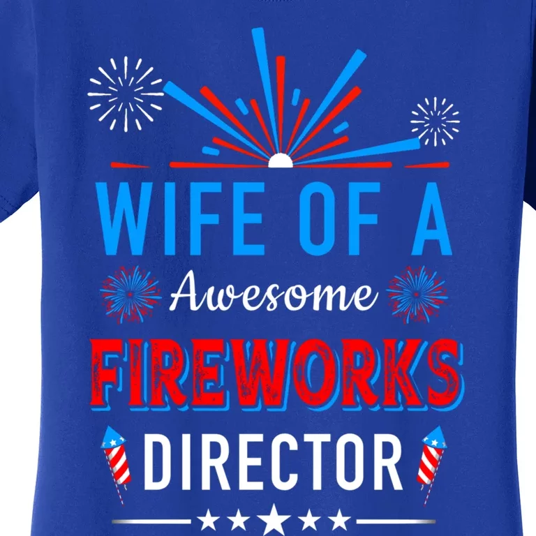 Wife Of An Awesome Fireworks Director Funny 4th Of July Gift Women's T-Shirt