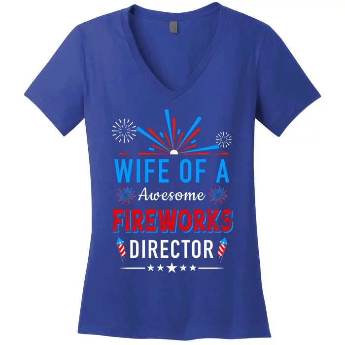 Wife Of An Awesome Fireworks Director Funny 4th Of July Gift Women's V-Neck T-Shirt