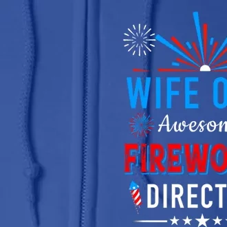 Wife Of An Awesome Fireworks Director Funny 4th Of July Gift Full Zip Hoodie