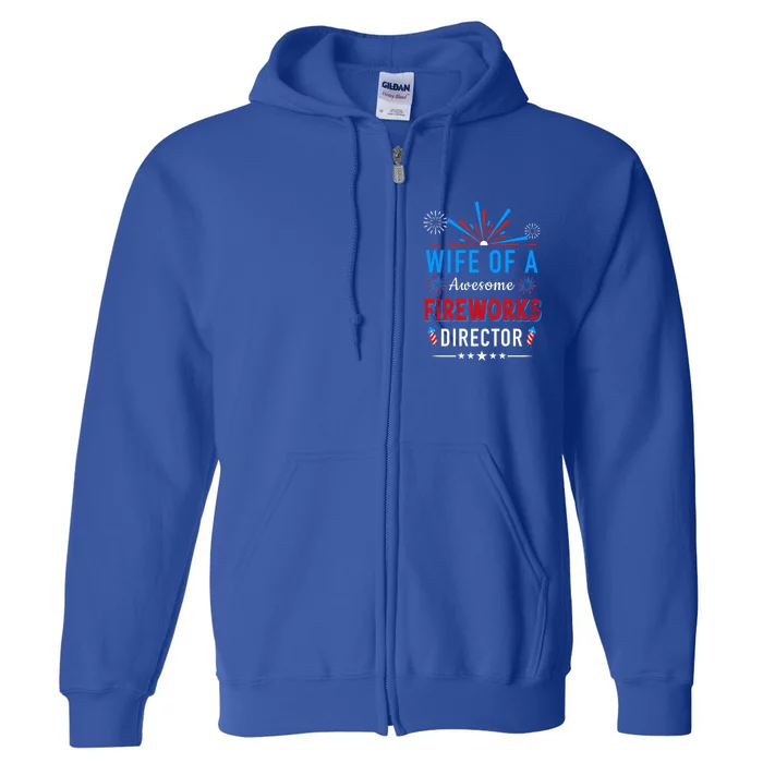 Wife Of An Awesome Fireworks Director Funny 4th Of July Gift Full Zip Hoodie