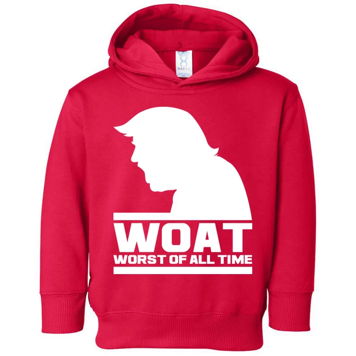 WOAT Anti Trump Worst Of All Time Toddler Hoodie