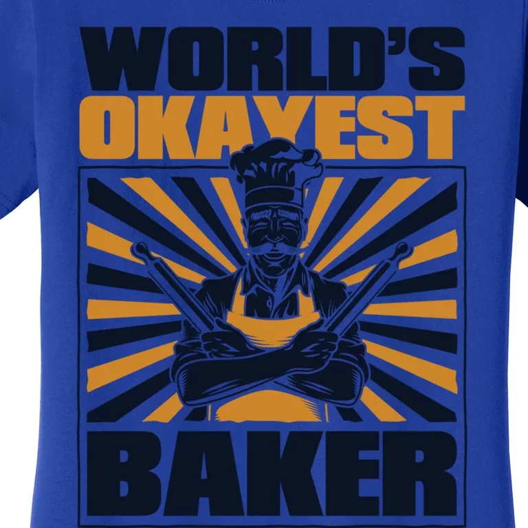 Worlds Okayest Baker Bread Expert Pastry Chef Baker Bakery Gift Women's T-Shirt