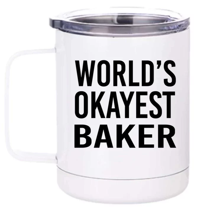 Worlds Okayest Baker Funny Pastry Chef Gift Front & Back 12oz Stainless Steel Tumbler Cup