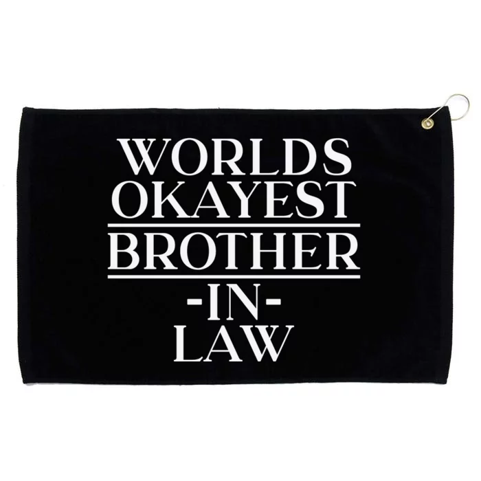 World's Okayest Brother In Law Grommeted Golf Towel