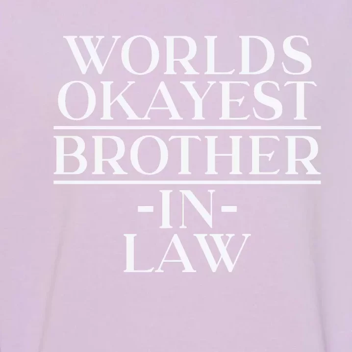 World's Okayest Brother In Law Garment-Dyed Sweatshirt