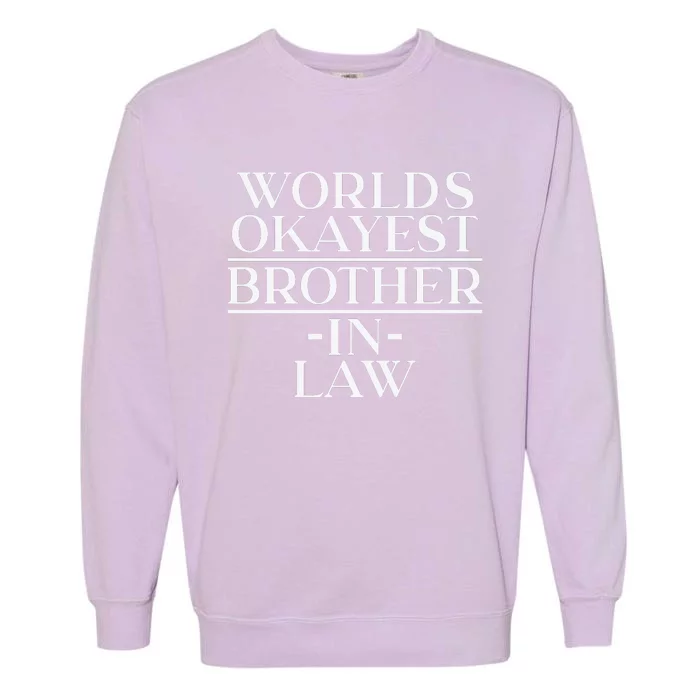 World's Okayest Brother In Law Garment-Dyed Sweatshirt