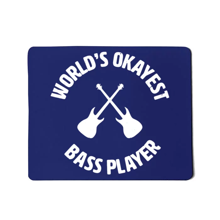 Worlds Okayest Bass Player Bassist Bass Guitar Mousepad