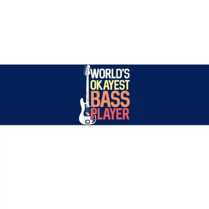 Worlds Okayest Bass Player Bassists Musician Bumper Sticker