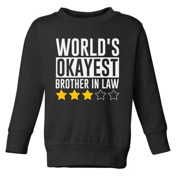 WorldS Okayest Brotherinlaw Toddler Sweatshirt