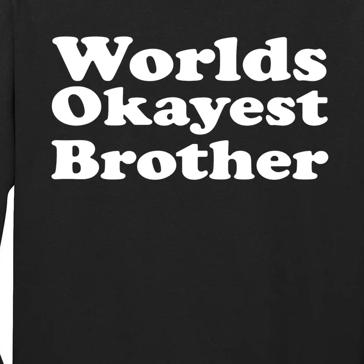 WorldS Okayest Brother Graphic Tall Long Sleeve T-Shirt