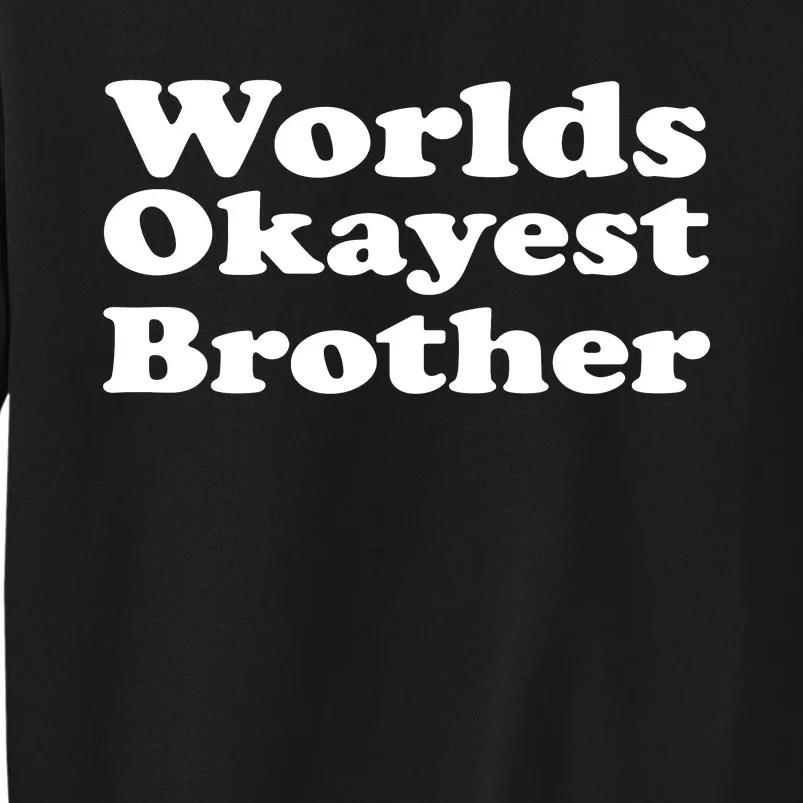 WorldS Okayest Brother Graphic Tall Sweatshirt