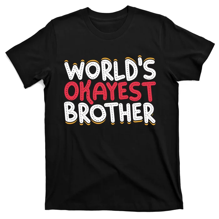 WorldS Okayest Brother T-Shirt