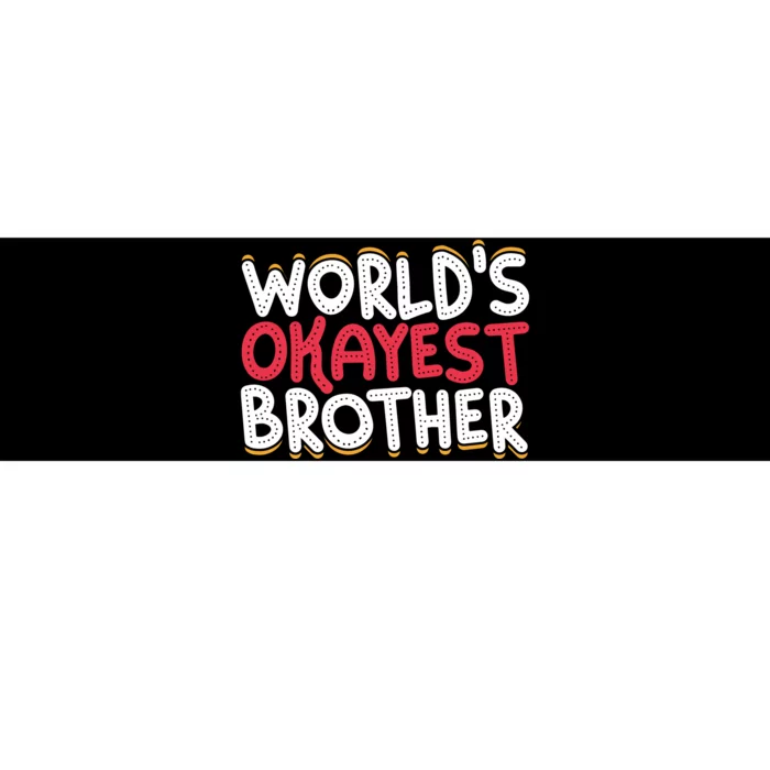 WorldS Okayest Brother Bumper Sticker