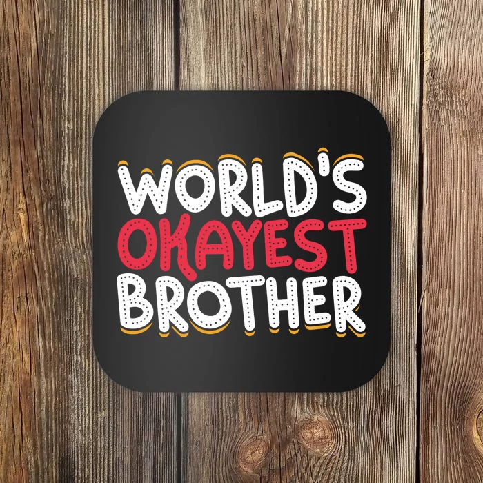 WorldS Okayest Brother Coaster