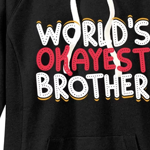 WorldS Okayest Brother Women's Fleece Hoodie