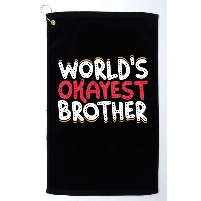 WorldS Okayest Brother Platinum Collection Golf Towel