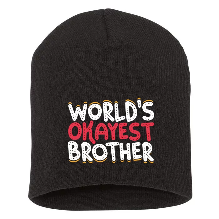 WorldS Okayest Brother Short Acrylic Beanie