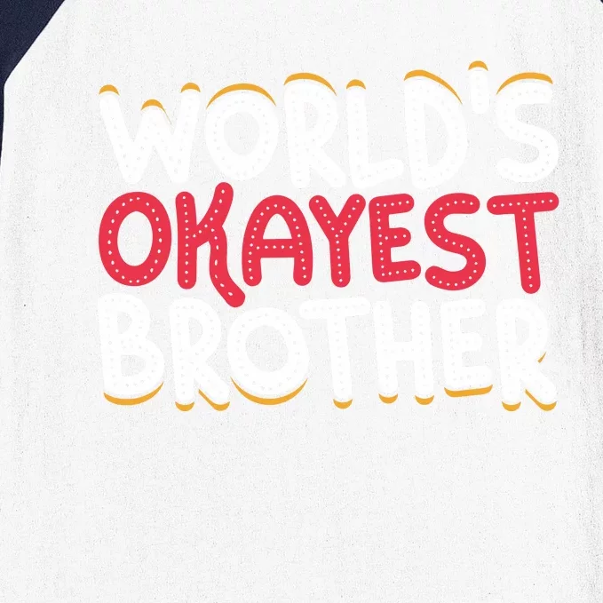 WorldS Okayest Brother Baseball Sleeve Shirt