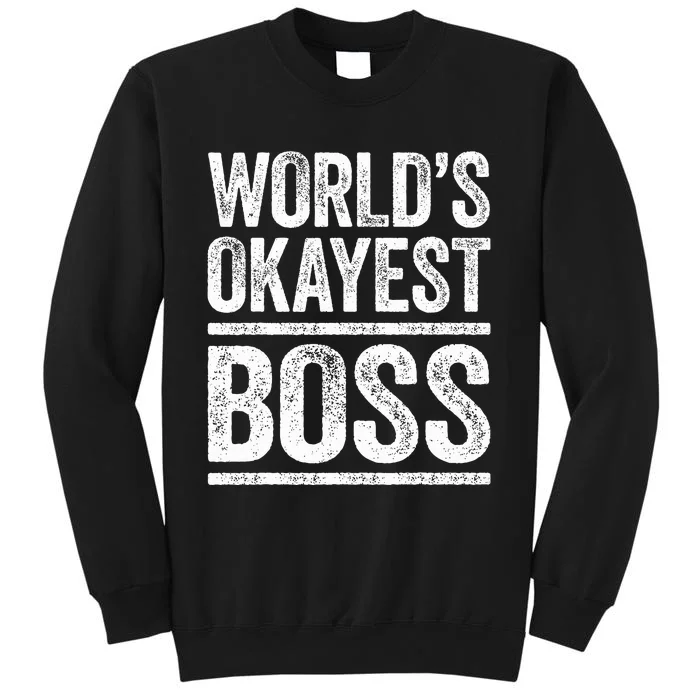 World's Okayest Boss  Best Boss Ever Sweatshirt