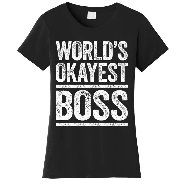 World's Okayest Boss  Best Boss Ever Women's T-Shirt