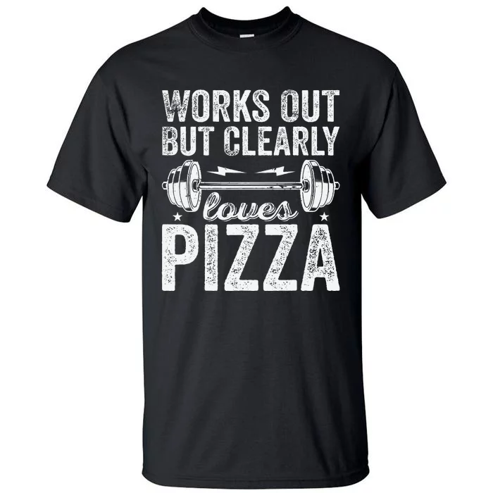 Works Out But Clearly Loves Pizza Tees I Love Pizza Tall T-Shirt