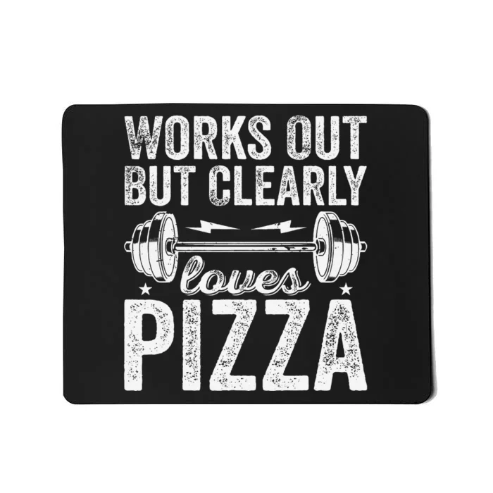 Works Out But Clearly Loves Pizza Tees I Love Pizza Mousepad