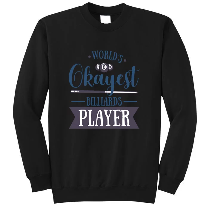 World's Okayest Billiards Player Billiards Dad Gift For Mother's Day Sweatshirt