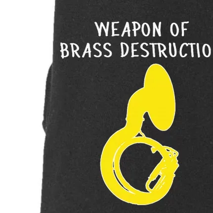 Weapon Of Brass Destruction Humorous Sousaphone Doggie 3-End Fleece Hoodie