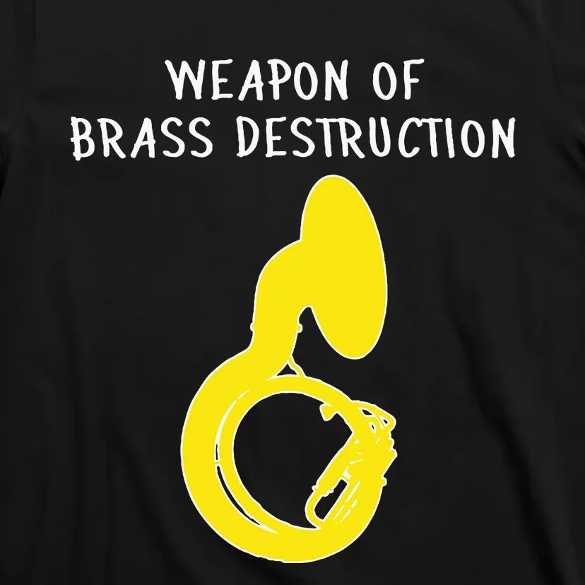 Weapon Of Brass Destruction Humorous Sousaphone T-Shirt